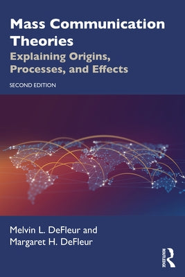 Mass Communication Theories: Explaining Origins, Processes, and Effects - Paperback | Diverse Reads
