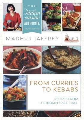 From Curries to Kebabs: Recipes from the Indian Spice Trail (Latest Edition) - Paperback | Diverse Reads