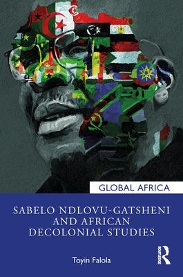 Sabelo Ndlovu-Gatsheni and African Decolonial Studies - Hardcover | Diverse Reads