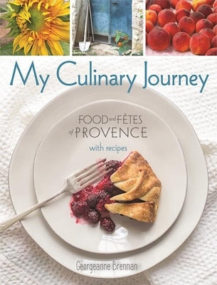 My Culinary Journey: Food & Fetes of Provence with Recipes - Hardcover | Diverse Reads