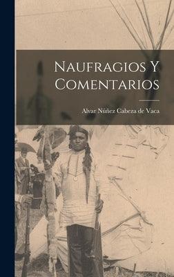 Naufragios y Comentarios - Hardcover | Diverse Reads