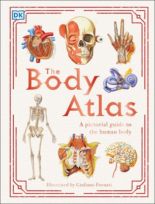 The Body Atlas: A Pictorial Guide to the Human Body - Hardcover | Diverse Reads