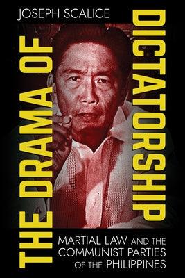 The Drama of Dictatorship: Martial Law and the Communist Parties of the Philippines - Paperback | Diverse Reads