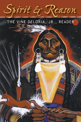 Spirit and Reason: The Vine Deloria, Jr. Reader - Paperback | Diverse Reads