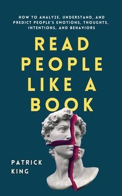 Read People Like a Book: How to Analyze, Understand, and Predict People's Emotions, Thoughts, Intentions, and Behaviors - Paperback | Diverse Reads