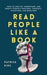 Read People Like a Book: How to Analyze, Understand, and Predict People's Emotions, Thoughts, Intentions, and Behaviors - Paperback | Diverse Reads