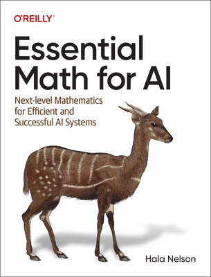Essential Math for AI: Next-Level Mathematics for Efficient and Successful AI Systems - Paperback | Diverse Reads