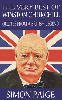 The Very Best of Winston Churchill: Quotes from a British Legend - Paperback | Diverse Reads