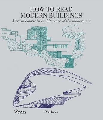 How to Read Modern Buildings: A Crash Course in Architecture of the Modern Era - Paperback | Diverse Reads
