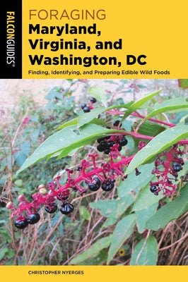 Foraging Maryland, Virginia, and Washington, DC: Finding, Identifying, and Preparing Edible Wild Foods - Paperback | Diverse Reads