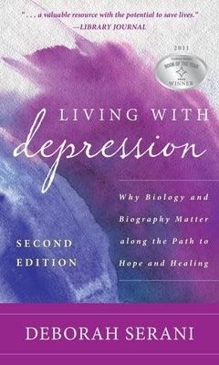 Living with Depression: Why Biology and Biography Matter Along the Path to Hope and Healing - Hardcover | Diverse Reads