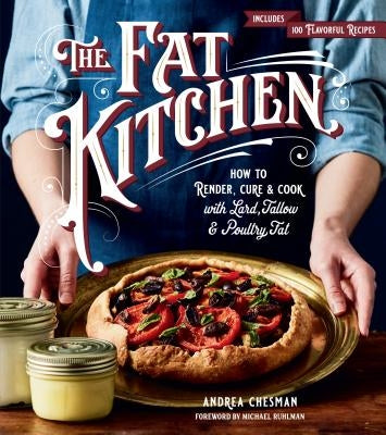 The Fat Kitchen: How to Render, Cure & Cook with Lard, Tallow & Poultry Fat - Paperback | Diverse Reads