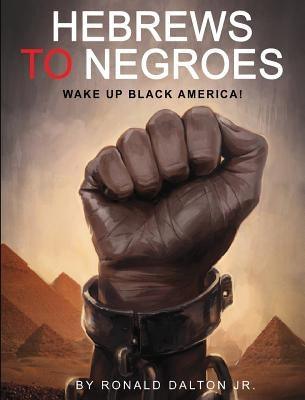 Hebrews to Negroes: Wake Up Black America! - Hardcover |  Diverse Reads