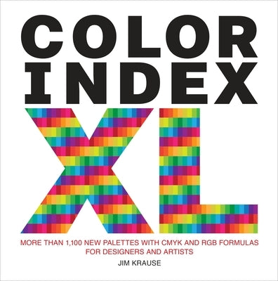 Color Index XL: More than 1,100 New Palettes with CMYK and RGB Formulas for Designers and Artists - Paperback | Diverse Reads