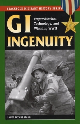 GI Ingenuity: Improvisation, Technology, and Winning World War II - Paperback | Diverse Reads