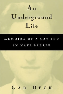 An Underground Life: Memoirs of a Gay Jew in Nazi Berlin - Paperback | Diverse Reads