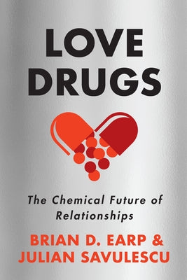 Love Drugs: The Chemical Future of Relationships - Hardcover | Diverse Reads