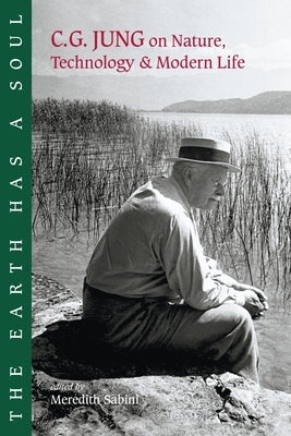 The Earth Has a Soul: C.G. Jung on Nature, Technology and Modern Life - Paperback | Diverse Reads
