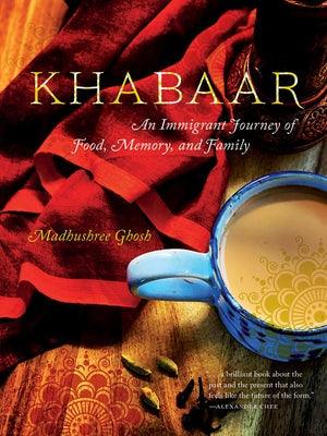 Khabaar: An Immigrant Journey of Food, Memory, and Family - Paperback