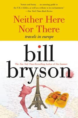 Neither Here Nor There:: Travels in Europe - Paperback | Diverse Reads