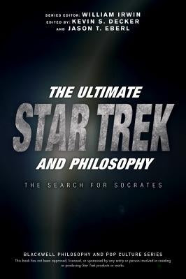 The Ultimate Star Trek and Philosophy: The Search for Socrates - Paperback | Diverse Reads