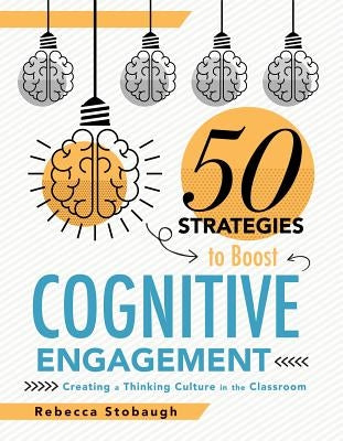Fifty Strategies to Boost Cognitive Engagement: Creating a Thinking Culture in the Classroom (50 Teaching Strategies to Support Cognitive Development) - Paperback | Diverse Reads