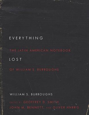 Everything Lost: The Latin American Notebook of William S. Burroughs, Revised Edition - Paperback | Diverse Reads