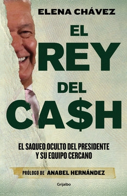 El rey del cash: El saqueo oculto del presidente y su equipo cercano / The King of Cash - Paperback | Diverse Reads
