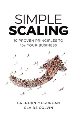 Simple Scaling: Ten Proven Principles to 10x Your Business - Paperback | Diverse Reads