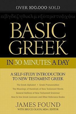 Basic Greek in 30 Minutes a Day: New Testament Greek Workbook for Laymen - Paperback