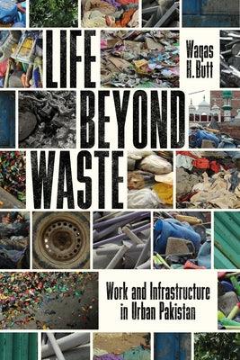 Life Beyond Waste: Work and Infrastructure in Urban Pakistan - Hardcover | Diverse Reads
