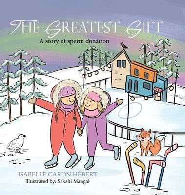 The Greatest Gift: A story of sperm donation - Hardcover | Diverse Reads