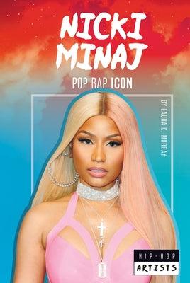 Nicki Minaj: Pop Rap Icon: Pop Rap Icon - Library Binding |  Diverse Reads