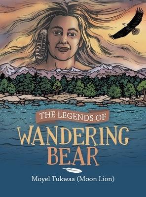 The Legends of Wandering Bear - Hardcover