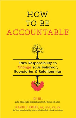 How to Be Accountable: Take Responsibility to Change Your Behavior, Boundaries, and Relationships - Paperback | Diverse Reads