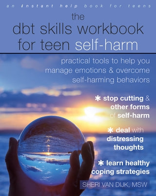 The DBT Skills Workbook for Teen Self-Harm: Practical Tools to Help You Manage Emotions and Overcome Self-Harming Behaviors - Paperback | Diverse Reads
