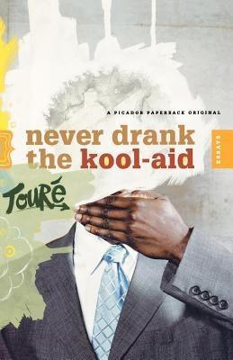 Never Drank the Kool-Aid: Essays - Paperback |  Diverse Reads
