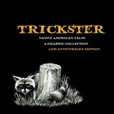 Trickster: Native American Tales, a Graphic Collection, 10th Anniversary Edition - Paperback | Diverse Reads
