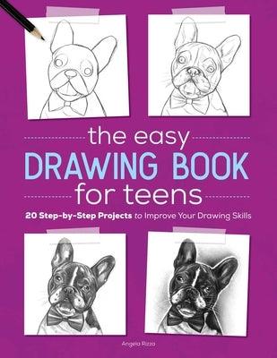 The Easy Drawing Book for Teens: 20 Step-By-Step Projects to Improve Your Drawing Skills - Paperback | Diverse Reads