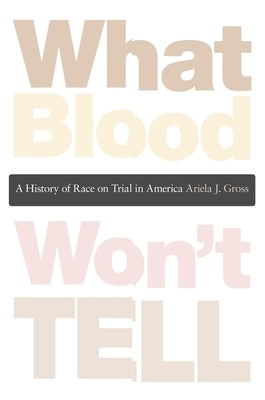 What Blood Won't Tell: A History of Race on Trial in America - Paperback | Diverse Reads