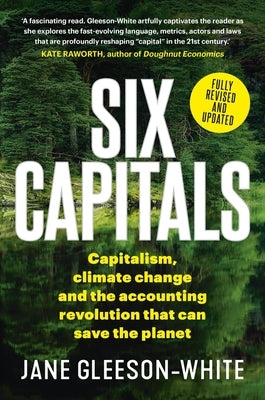 Six Capitals: Capitalism, Climate Change and the Accounting Revolution that Can Save the Planet - Paperback | Diverse Reads