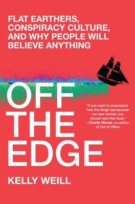 Off the Edge: Flat Earthers, Conspiracy Culture, and Why People Will Believe Anything - Hardcover | Diverse Reads