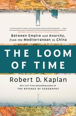 The Loom of Time: Between Empire and Anarchy, from the Mediterranean to China - Hardcover | Diverse Reads