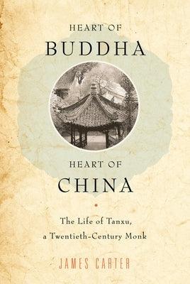 Heart of Buddha, Heart of China: The Life of Tanxu, a Twentieth Century Monk - Paperback | Diverse Reads