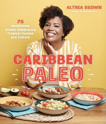 Caribbean Paleo: 75 Wholesome Dishes Celebrating Tropical Cuisine and Culture - Paperback | Diverse Reads