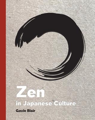 Zen in Japanese Culture: A Visual Journey Through Art, Design, and Life - Hardcover