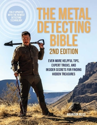 The Metal Detecting Bible, 2nd Edition: Even More Helpful Tips, Expert Tricks, and Insider Secrets for Finding Hidden Treasures (Fully Updated with th - Paperback | Diverse Reads