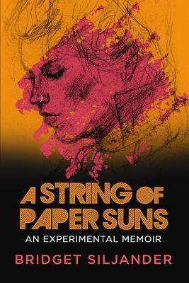 A String of Paper Suns: An Experimental Memoir - Paperback | Diverse Reads