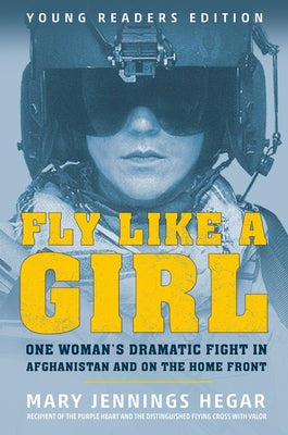 Fly Like a Girl: One Woman's Dramatic Fight in Afghanistan and on the Home Front - Hardcover | Diverse Reads