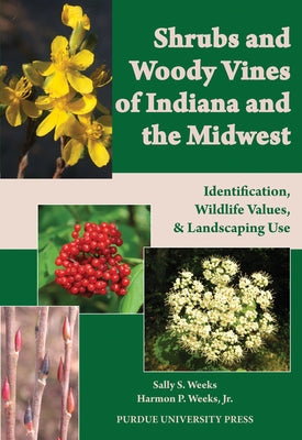 Shrubs and Woody Vines of Indiana and the Midwest: Identification, Wildlife Values, and Landscaping Use - Paperback | Diverse Reads